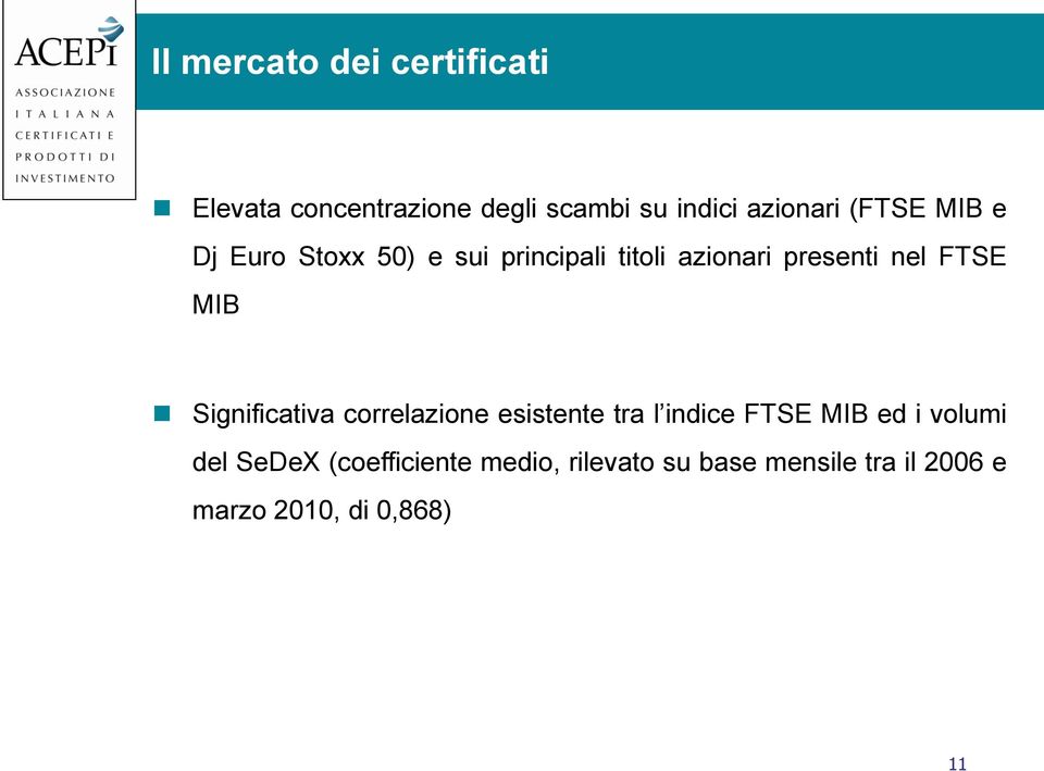 MIB Significativa correlazione esistente tra l indice FTSE MIB ed i volumi del