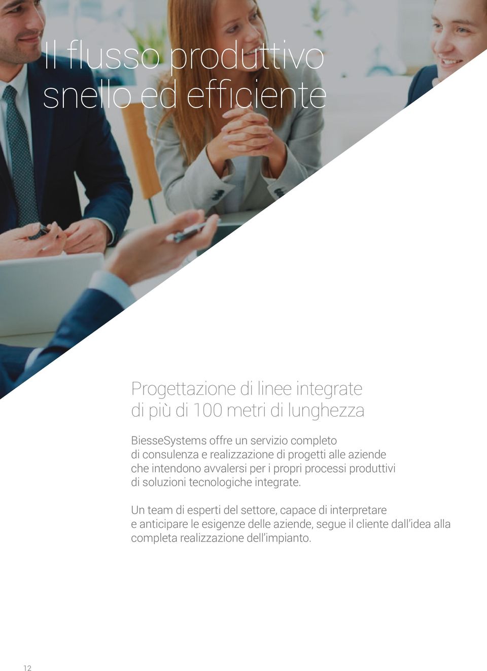 avvalersi per i propri processi produttivi di soluzioni tecnologiche integrate.