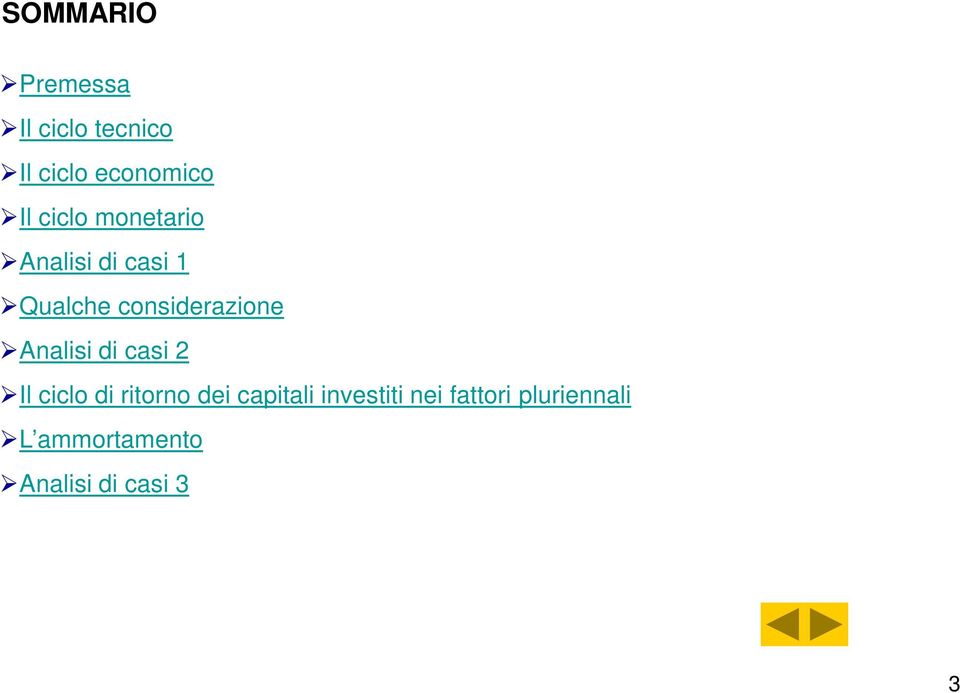 Analisi di casi 2 Il ciclo di ritorno dei capitali