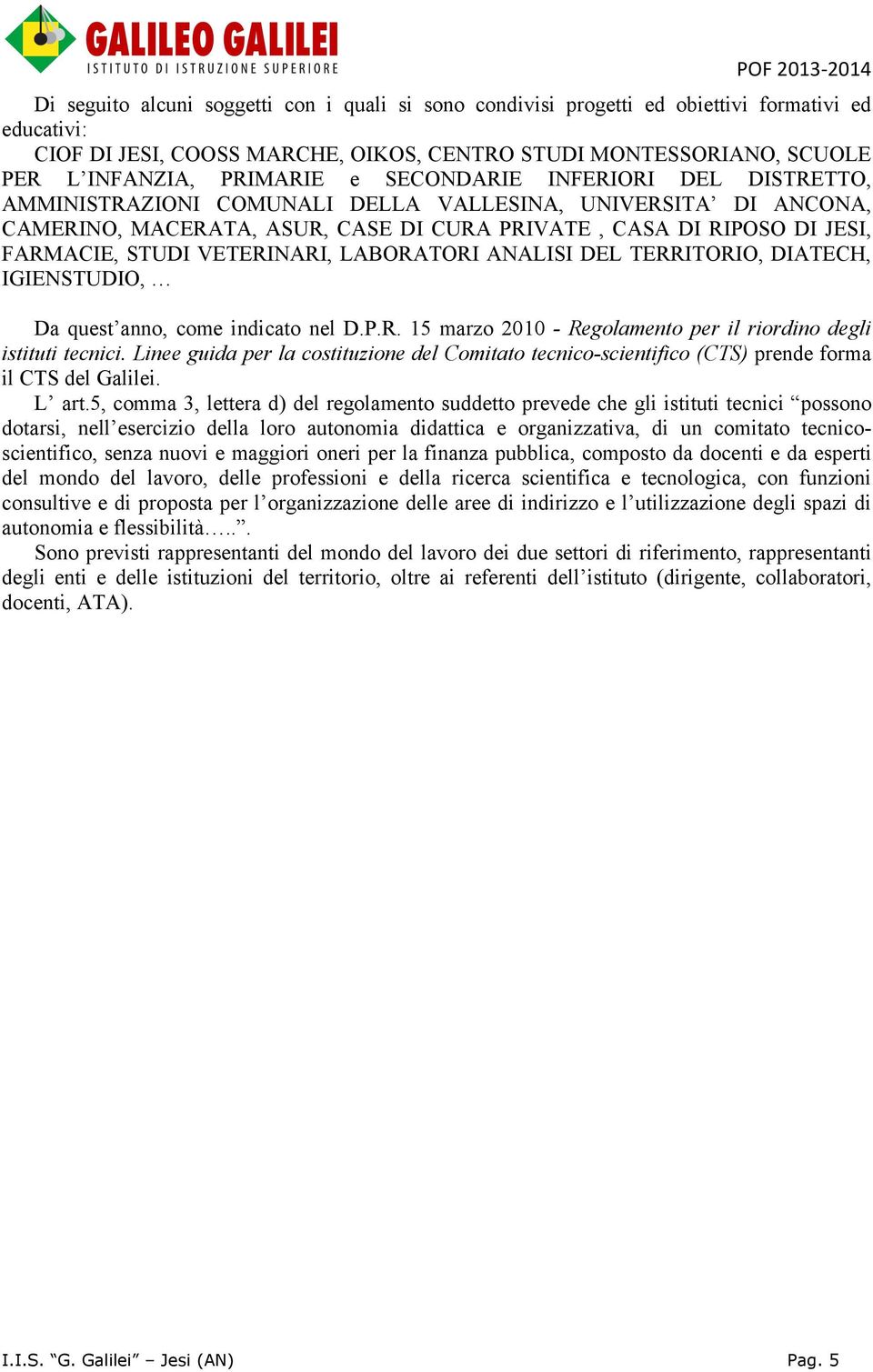 LABORATORI ANALISI DEL TERRITORIO, DIATECH, IGIENSTUDIO, Da quest anno, come indicato nel D.P.R. 15 marzo 2010 - Regolamento per il riordino degli istituti tecnici.