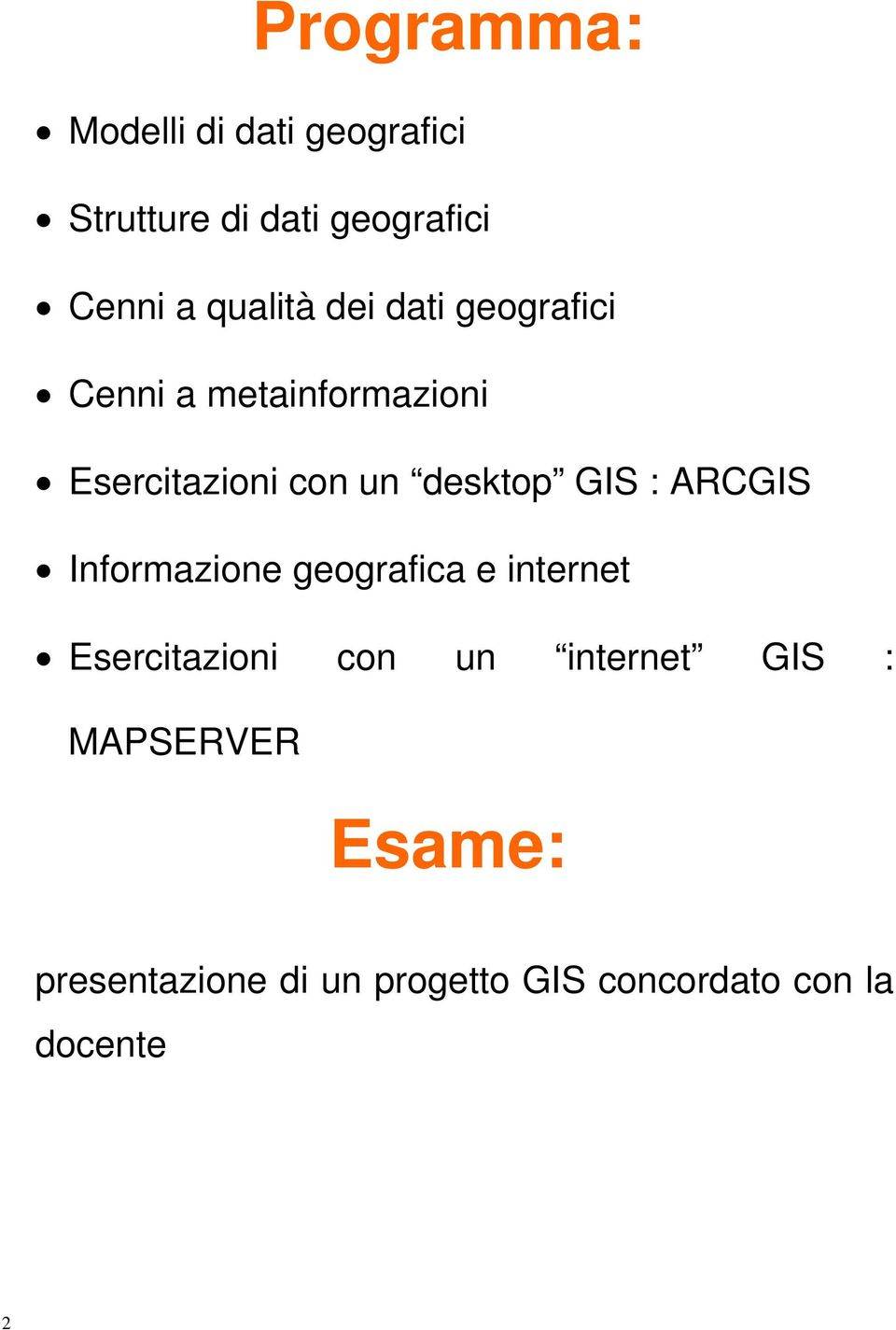 desktop GIS : ARCGIS Informazione geografica e internet Esercitazioni con un