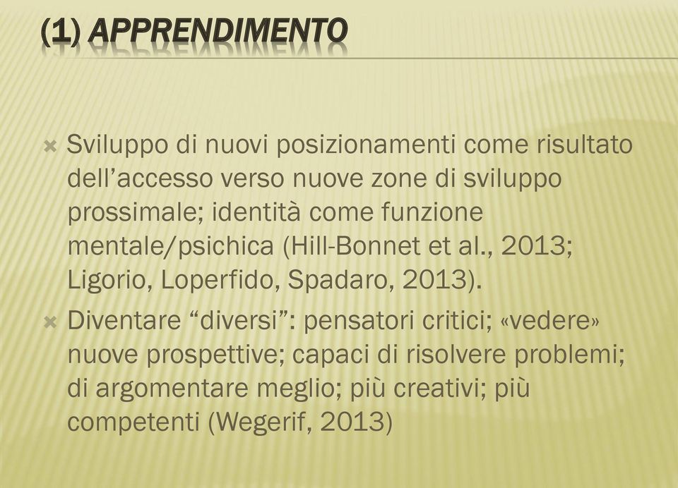 , 2013; Ligorio, Loperfido, Spadaro, 2013).