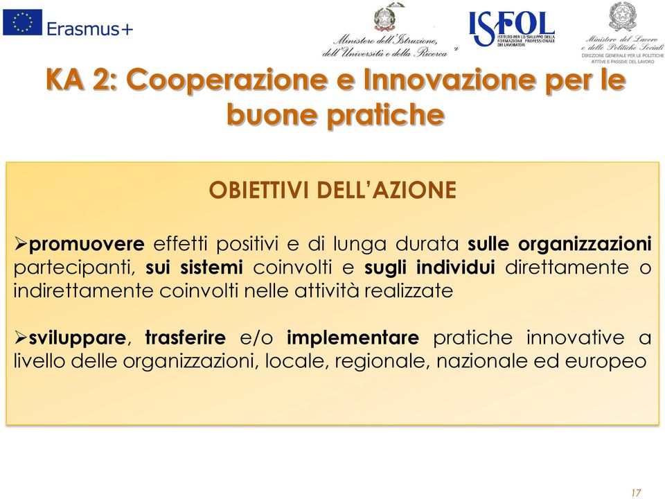 individui direttamente o indirettamente coinvolti nelle attività realizzate sviluppare, trasferire