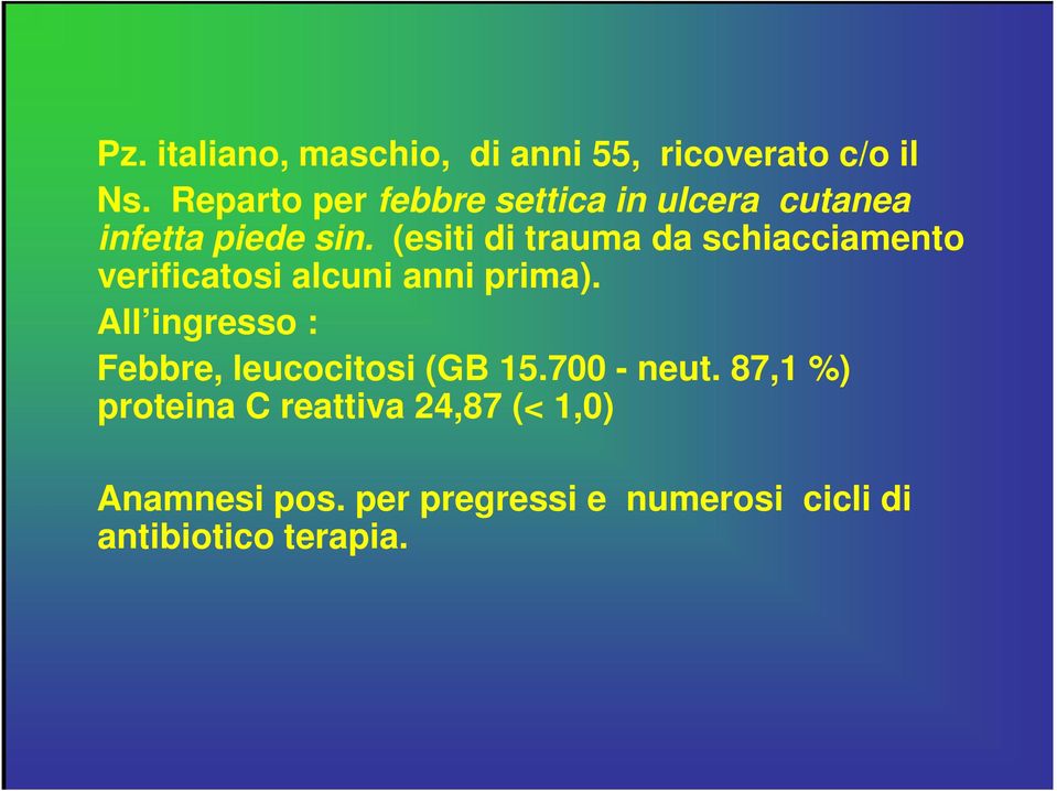 (esiti di trauma da schiacciamento verificatosi alcuni anni prima).