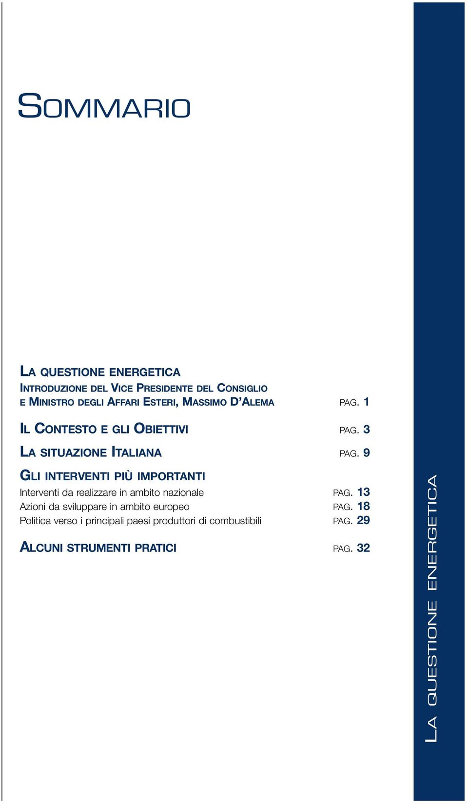 9 GLI INTERVENTI PIÙ IMPORTANTI Interventi da realizzare in ambito nazionale PAG.