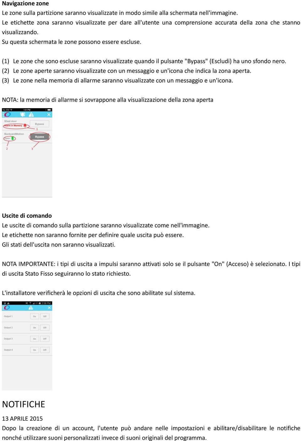 (1) Le zone che sono escluse saranno visualizzate quando il pulsante "Bypass" (Escludi) ha uno sfondo nero.