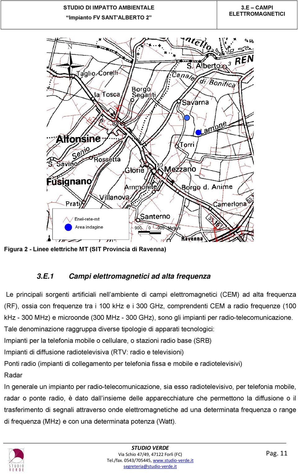 comprendenti CEM a radio frequenze (100 khz - 300 MHz) e microonde (300 MHz - 300 GHz), sono gli impianti per radio-telecomunicazione.