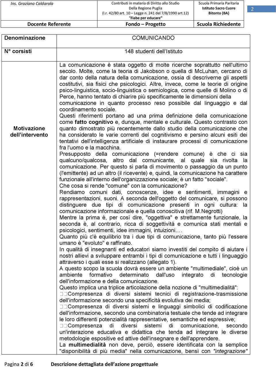 Altre, invece, come le teorie di origine psico-linguistica, socio-linguistica o semiologica, come quelle di Molino o di Perce, hanno tentato di chiarire più specificamente le dimensioni della