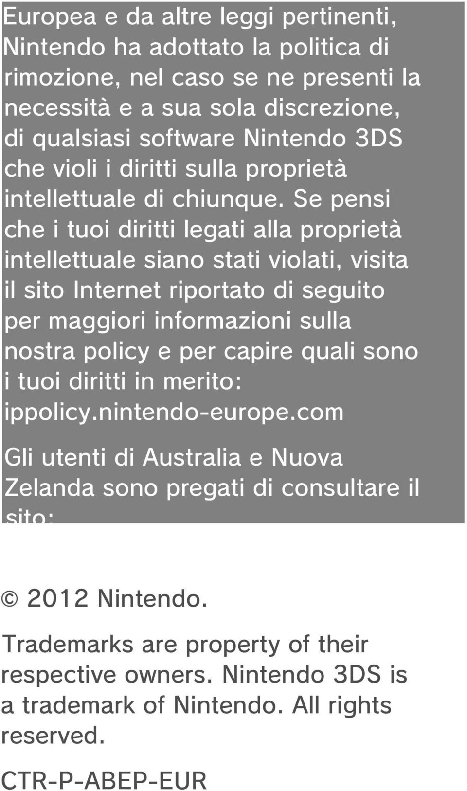 Se pensi che i tuoi diritti legati alla proprietà intellettuale siano stati violati, visita il sito Internet riportato di seguito per maggiori informazioni sulla nostra policy e per