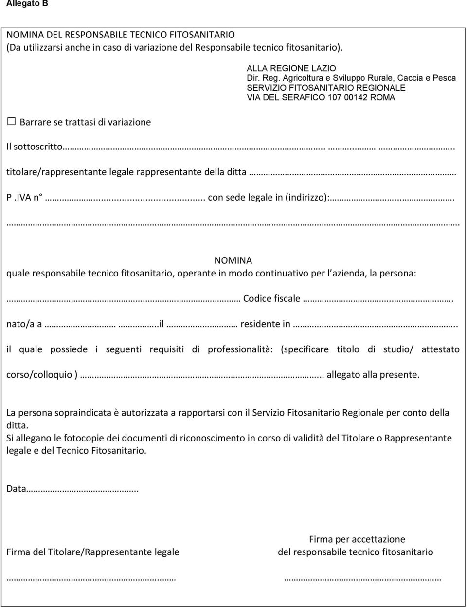 .... NOMINA quale responsabile tecnico fitosanitario, operante in modo continuativo per l azienda, la persona:.. Codice fiscale... nato/a a..il residente in.