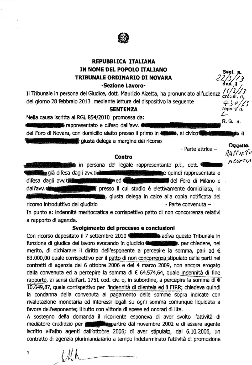 dispositivo la seguente 4Lj ~/~ ; SENTENZA Nella causa iscritta al RGL 854/2010 promossa da: rappresentato e difeso dall avv.