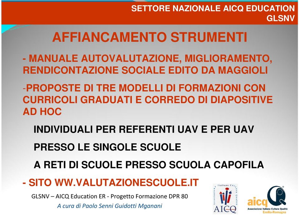 MODELLI DI FORMAZIONI CON CURRICOLI GRADUATI E CORREDO DI DIAPOSITIVE AD HOC INDIVIDUALI PER REFERENTI