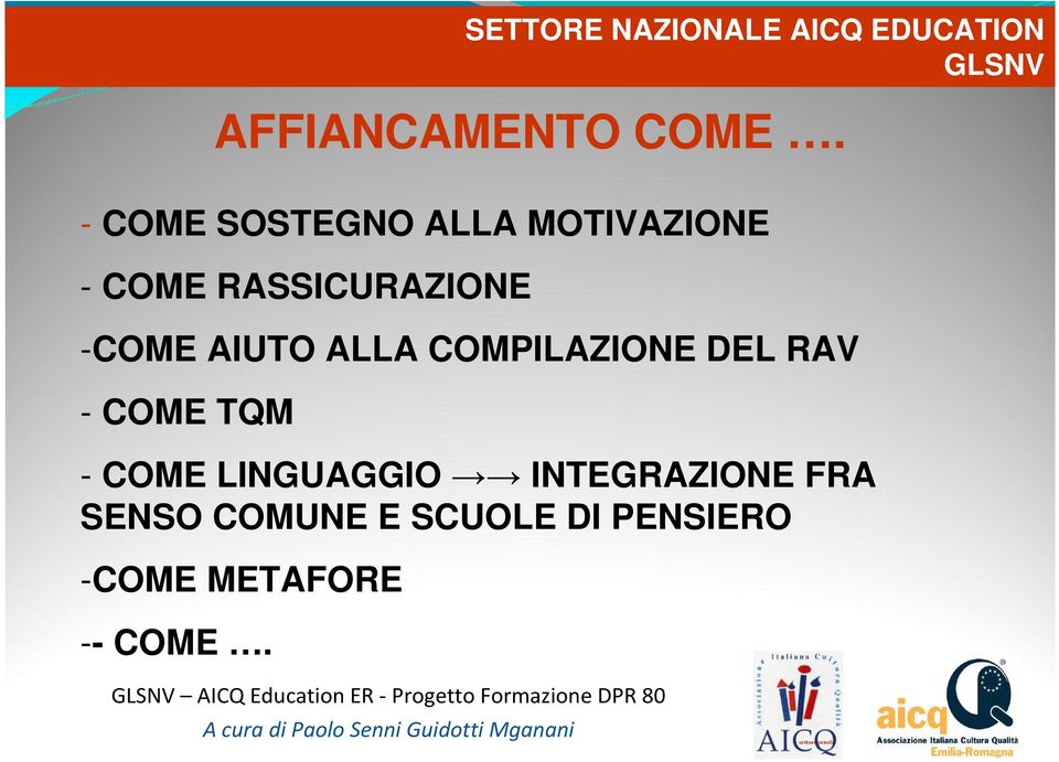 - COME SOSTEGNO ALLA MOTIVAZIONE - COME RASSICURAZIONE -COME AIUTO ALLA