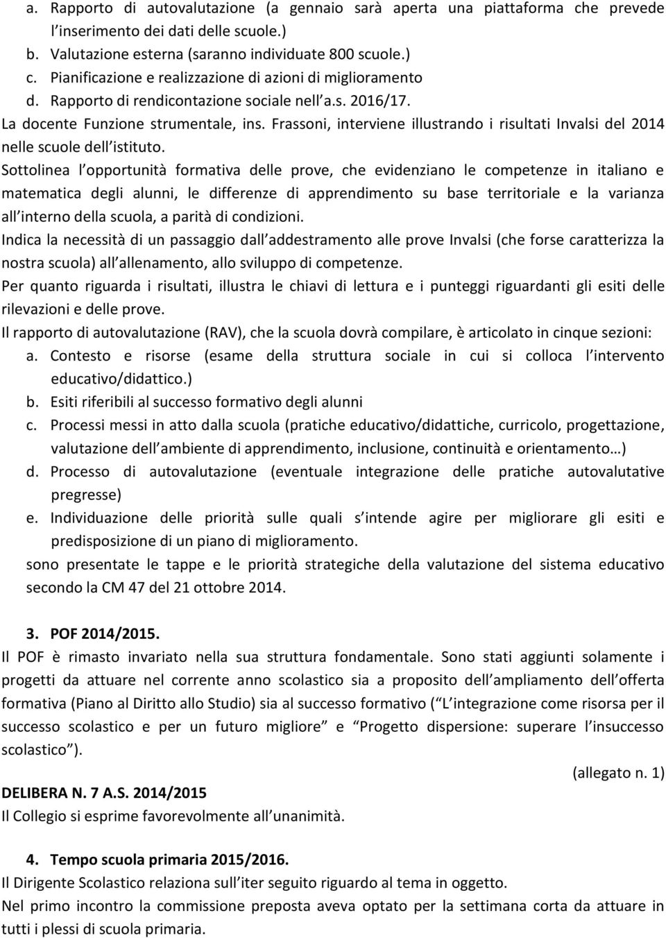 Frassoni, interviene illustrando i risultati Invalsi del 2014 nelle scuole dell istituto.