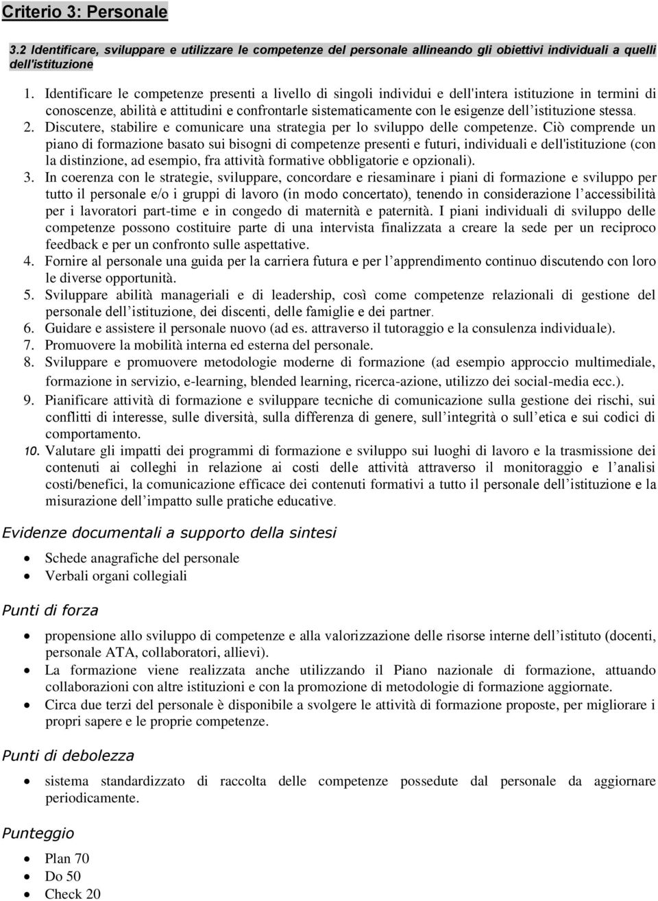 istituzione stessa. 2. Discutere, stabilire e comunicare una strategia per lo sviluppo delle competenze.