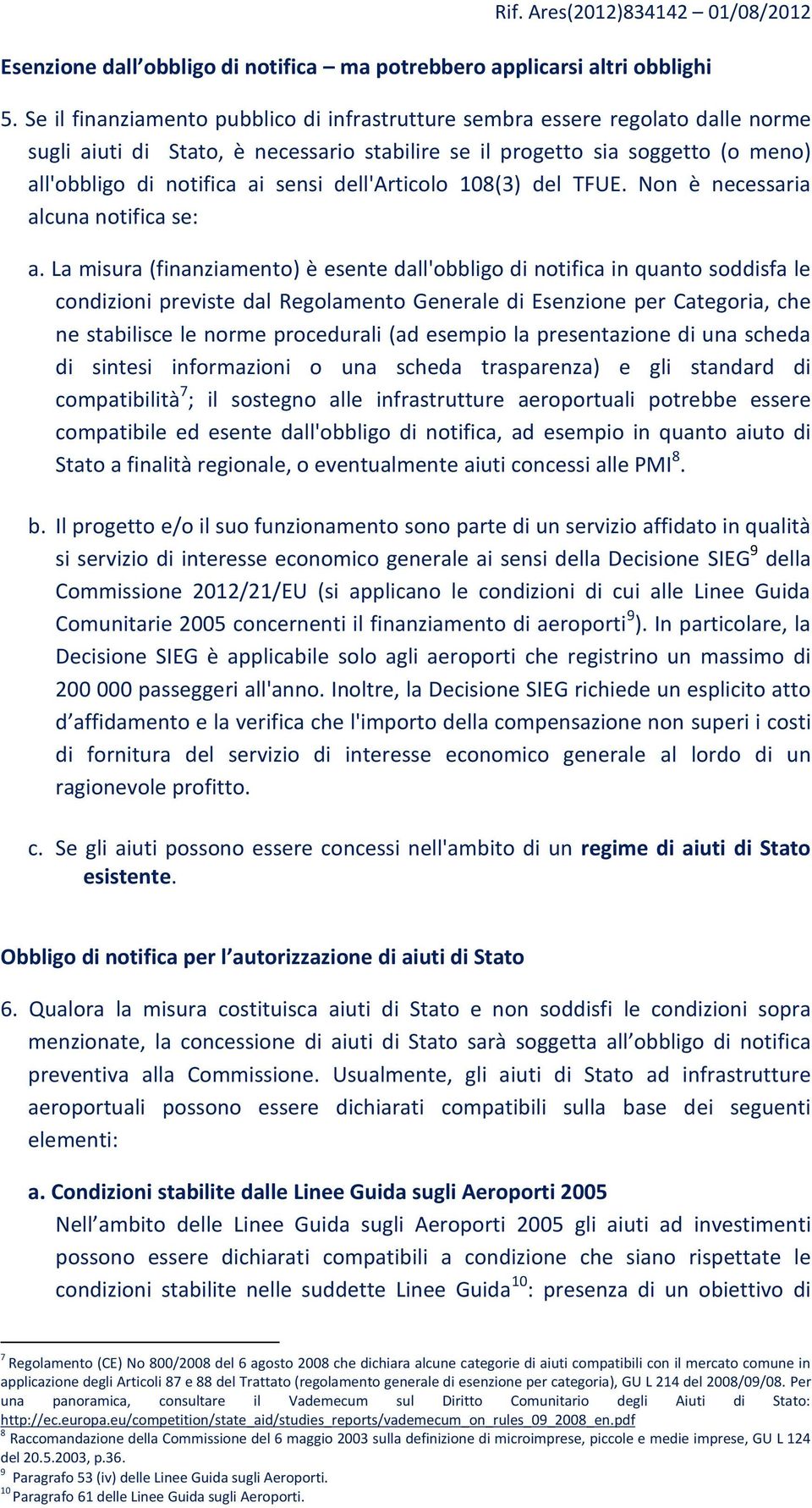 dell'articolo 108(3) del TFUE. Non è necessaria alcuna notifica se: a.