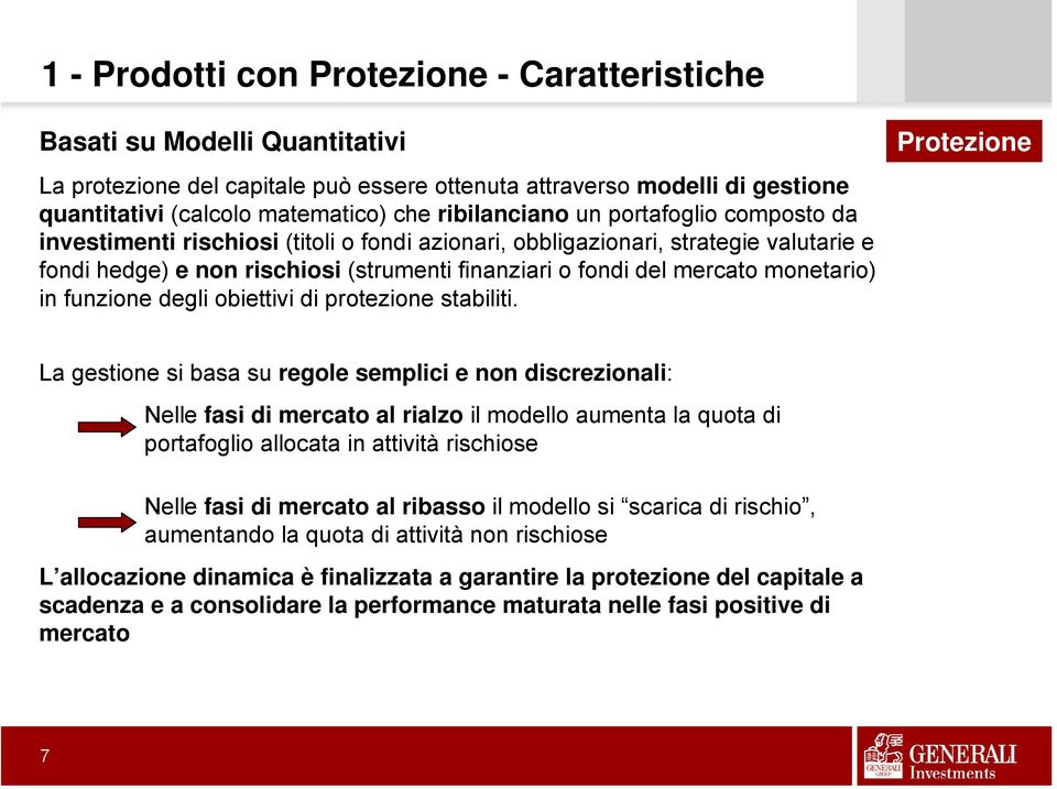 monetario) in funzione degli obiettivi di protezione stabiliti.