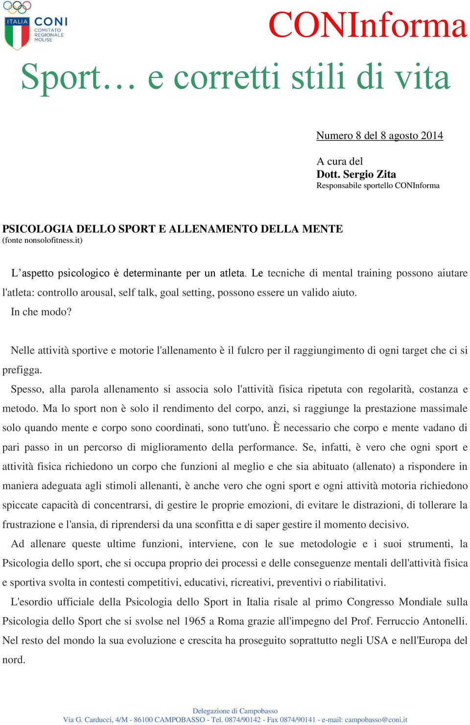 In che modo? Nelle attività sportive e motorie l'allenamento è il fulcro per il raggiungimento di ogni target che ci si prefigga.