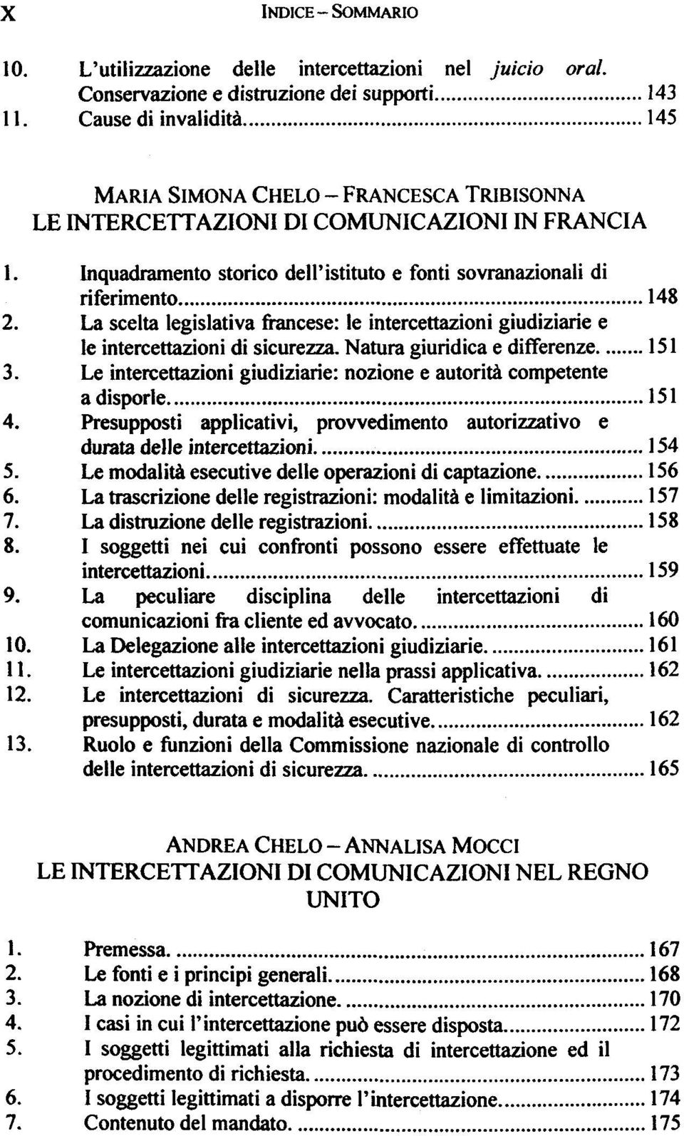 La scelta legislativa francese: le intercettazioni giudiziarie e le intercettazioni di sicurezza. Natura giuridica e differenze 151 3.