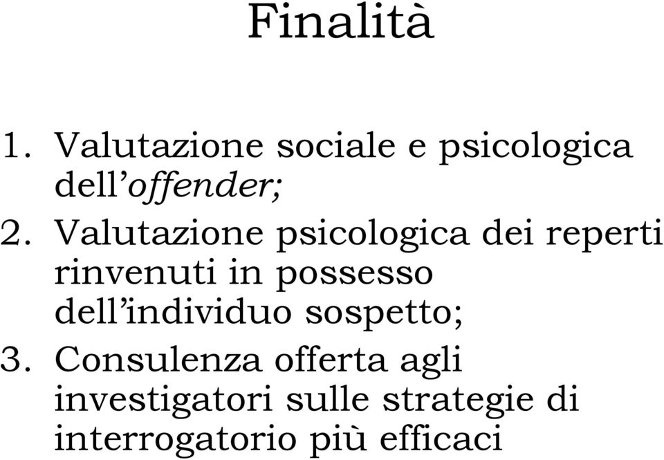 Valutazione psicologica dei reperti rinvenuti in possesso