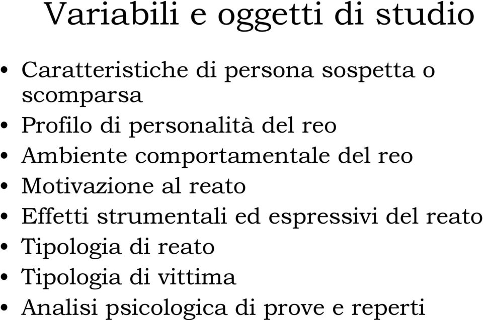 reo Motivazione al reato Effetti strumentali ed espressivi del reato