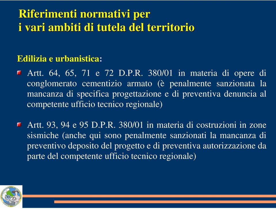 competente ufficio tecnico regionale) Artt. 93, 94 e 95 D.P.R.