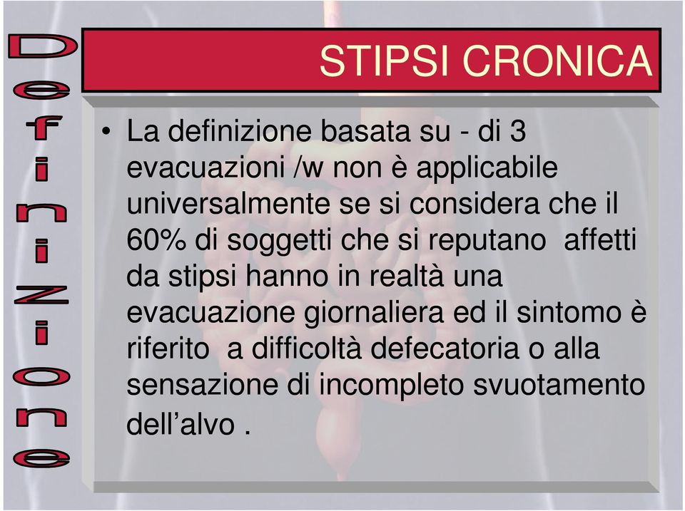 reputano affetti da stipsi hanno in realtà una evacuazione giornaliera ed il