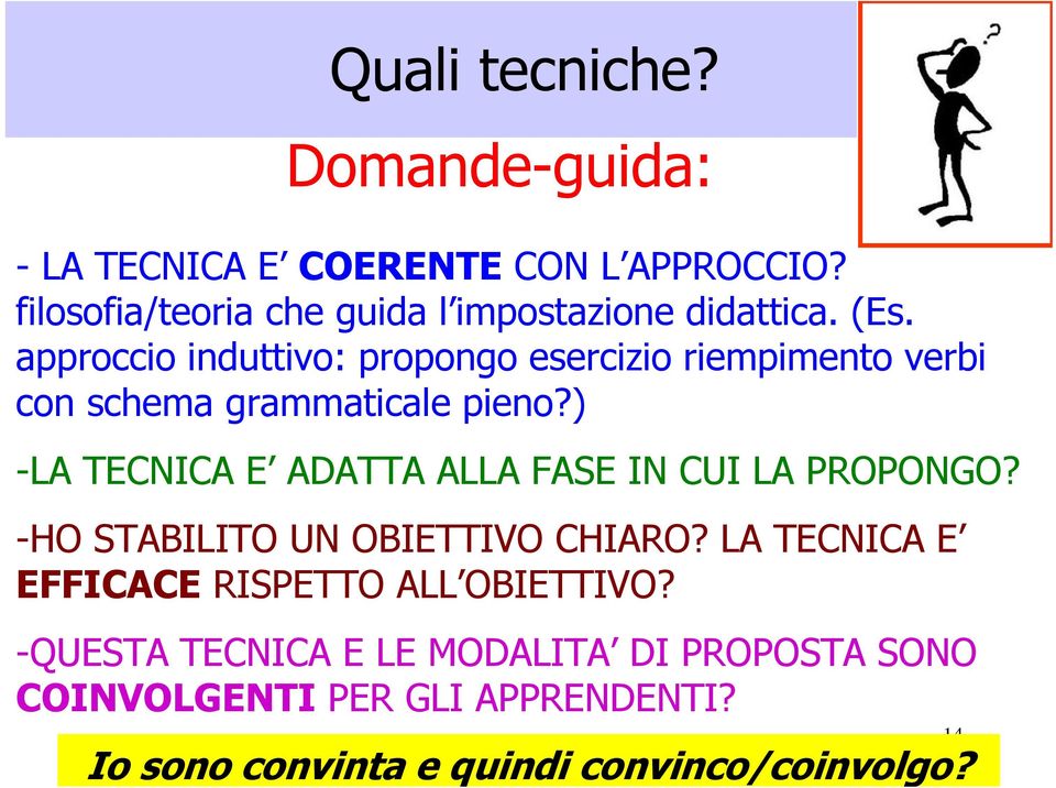 approccio induttivo: propongo esercizio riempimento verbi con schema grammaticale pieno?