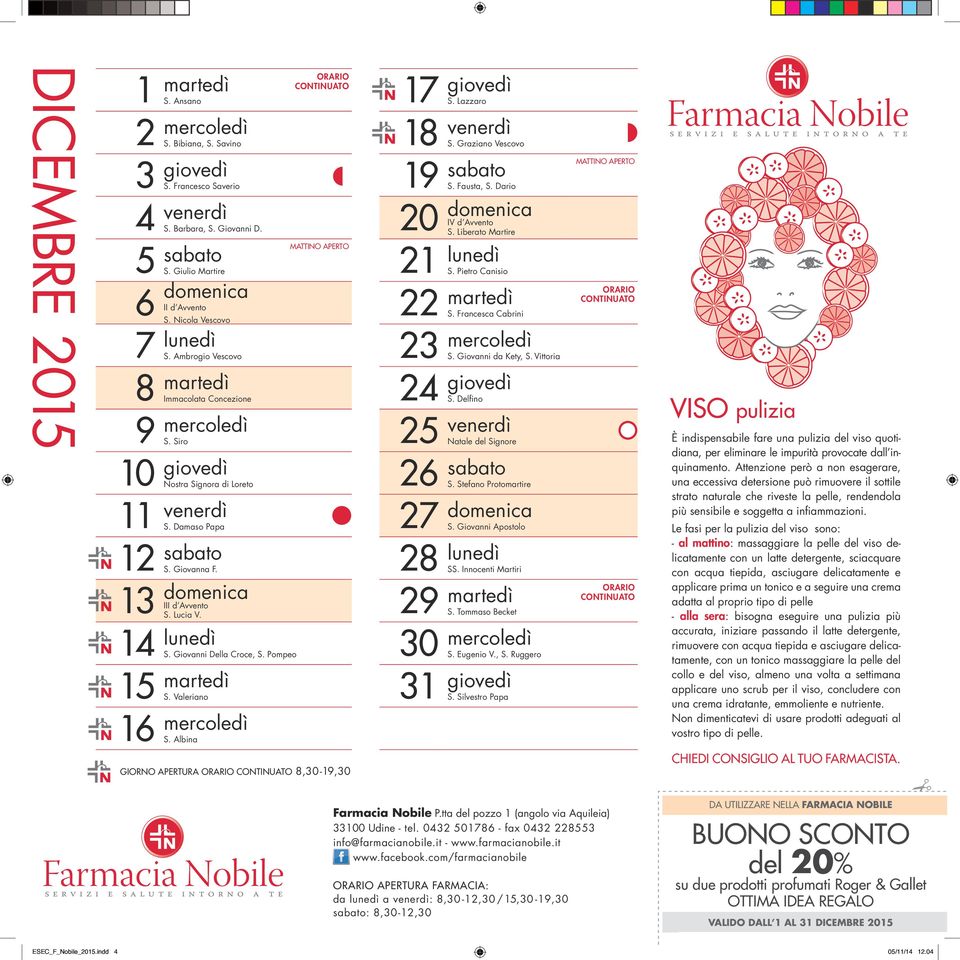 13 domenica III d Avvento S. Lucia V. 14 lunedì S. Giovanni Della Croce, S. Pompeo 15 martedì S. Valeriano 16 mercoledì S. Albina GIORNO APERTURA 8,30-19,30 17 giovedì S. Lazzaro 18 venerdì S.