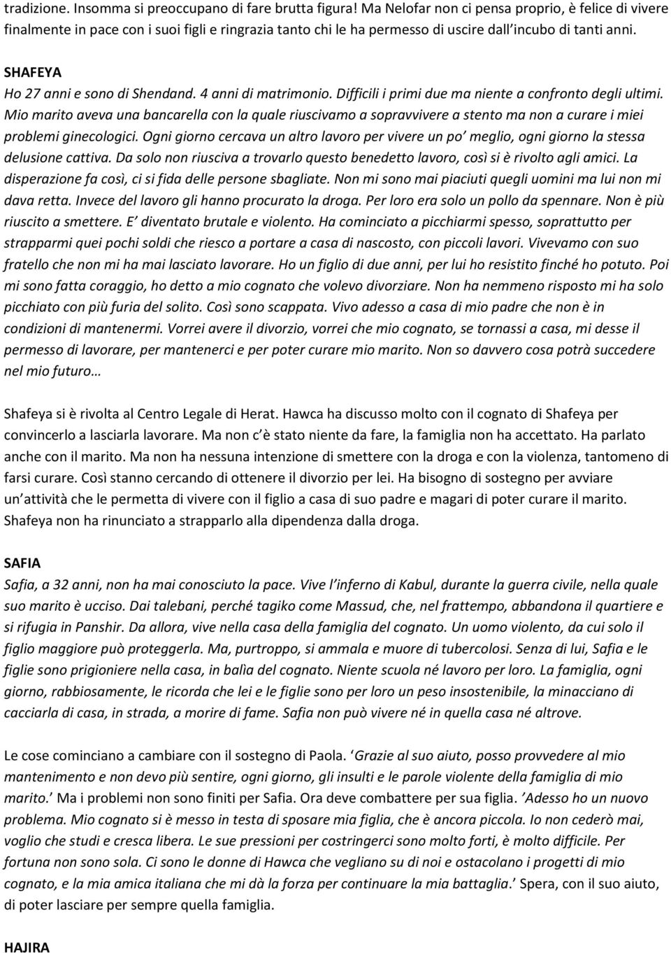 4 anni di matrimonio. Difficili i primi due ma niente a confronto degli ultimi.