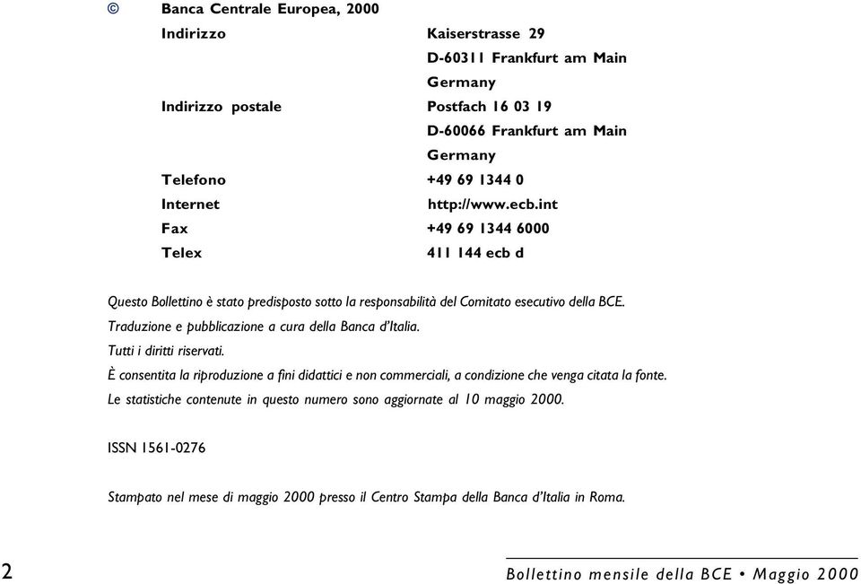 Traduzione e pubblicazione a cura della Banca d Italia. Tutti i diritti riservati. È consentita la riproduzione a fini didattici e non commerciali, a condizione che venga citata la fonte.