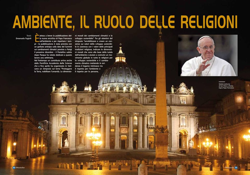Nel frattempo un contributo arriva anche dalla Pontificia Accademia delle Scienze che a fine aprile ha organizzato in Vaticano un Simposio sul tema Proteggere la Terra, nobilitare l umanità.