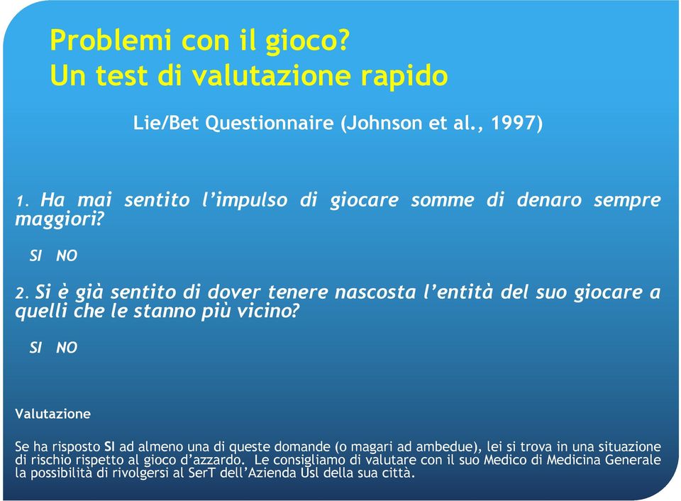 Si è già sentito di dover tenere nascosta l entità del suo giocare a quelli che le stanno più vicino?