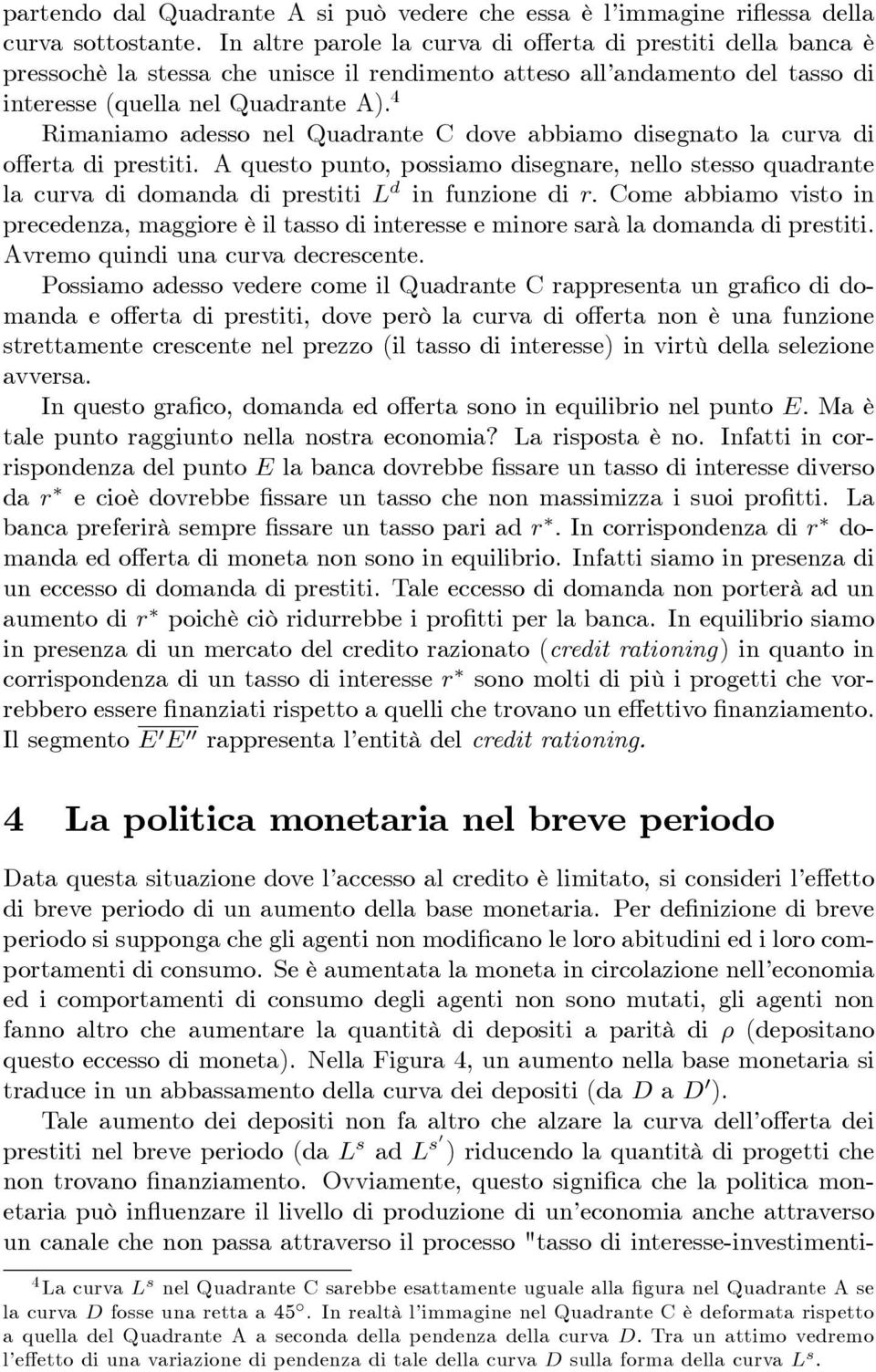 4 Rimaniamo adesso nel Quadrante C dove abbiamo disegnato la curva di o erta di prestiti.