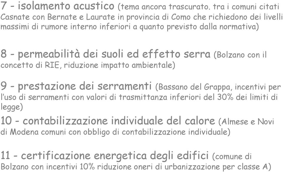 permeabilità dei suoli ed effetto serra (Bolzano con il concetto di RIE, riduzione impatto ambientale) 9 - prestazione dei serramenti (Bassano del Grappa, incentivi per l uso di