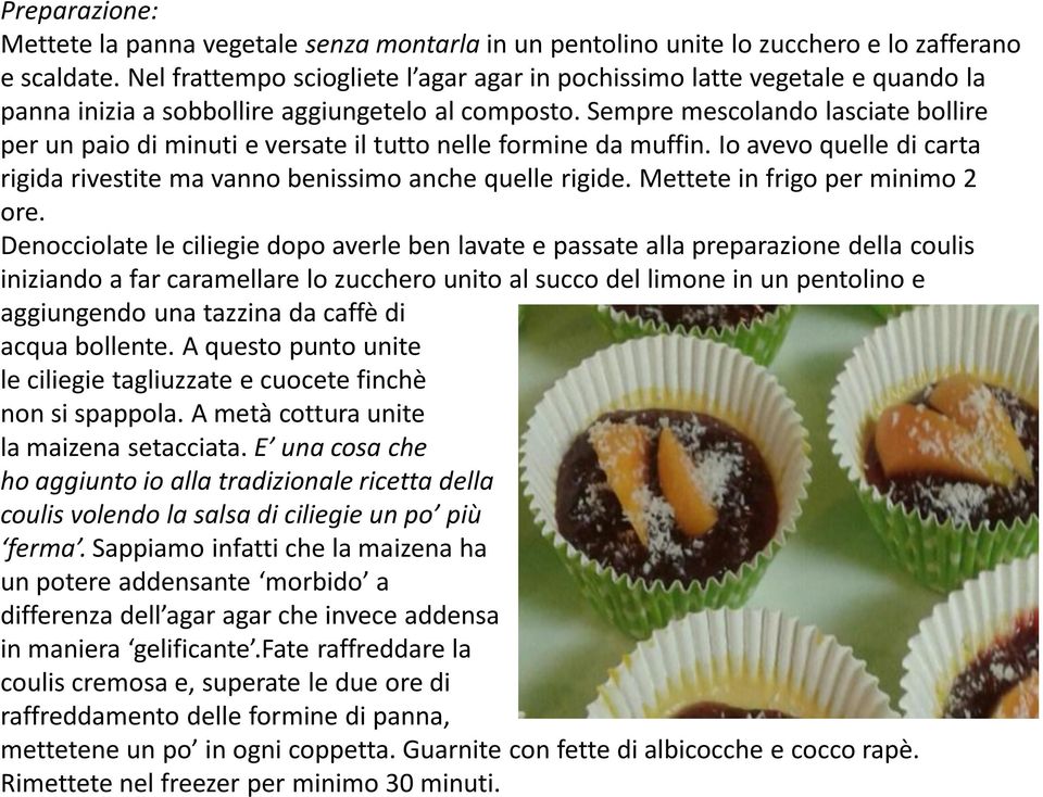 Sempre mescolando lasciate bollire per un paio di minuti e versate il tutto nelle formine da muffin. Io avevo quelle di carta rigida rivestite ma vanno benissimo anche quelle rigide.