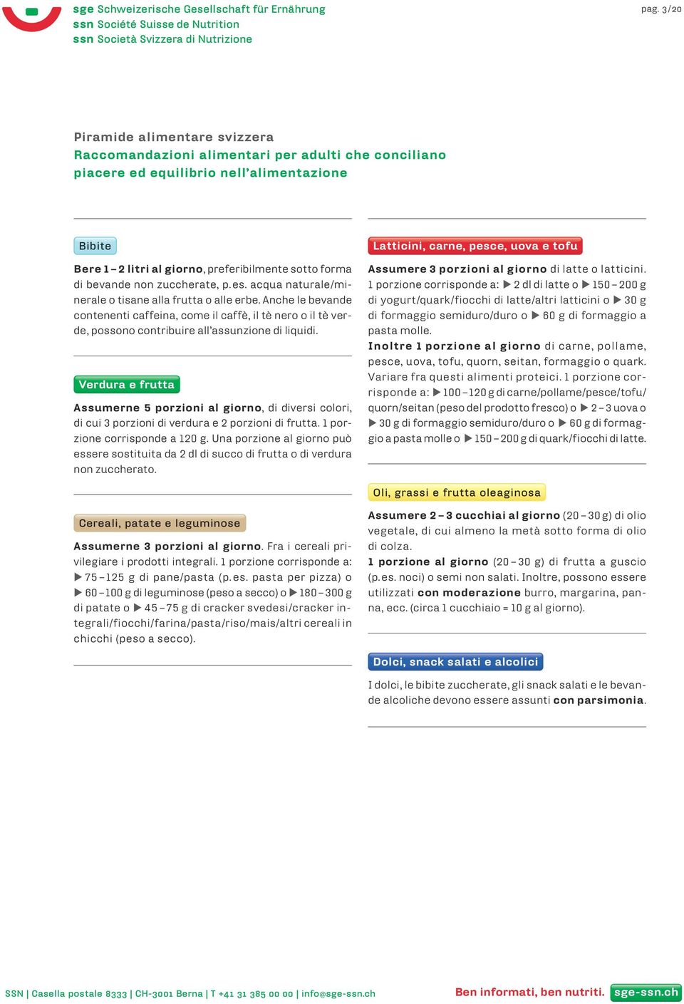 Anche le bevande contenenti caffeina, come il caffè, il tè nero o il tè verde, possono contribuire all assunzione di liquidi.