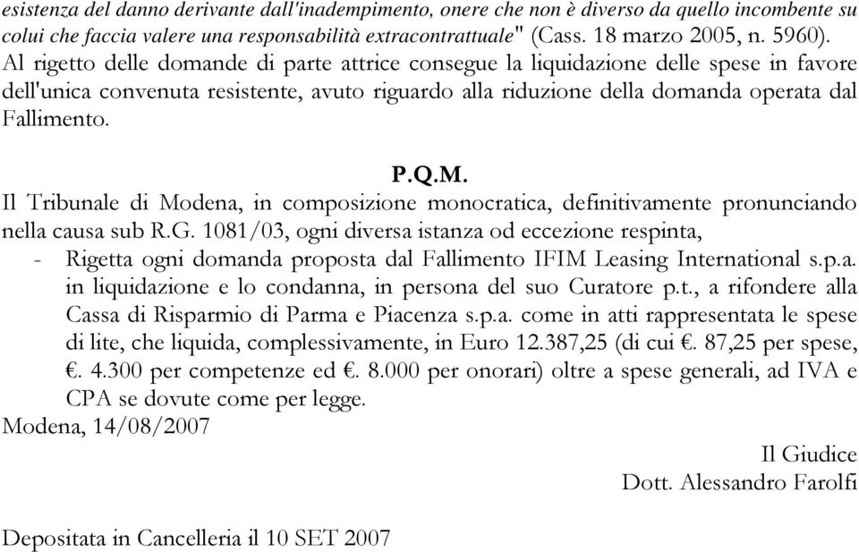 Il Tribunale di Modena, in composizione monocratica, definitivamente pronunciando nella causa sub R.G.