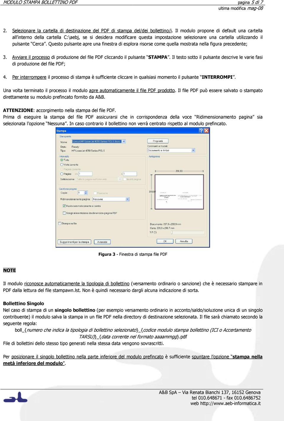 Questo pulsante apre una finestra di esplora risorse come quella mostrata nella figura precedente; 3. Avviare il processo di produzione del file PDF cliccando il pulsante STAMPA.