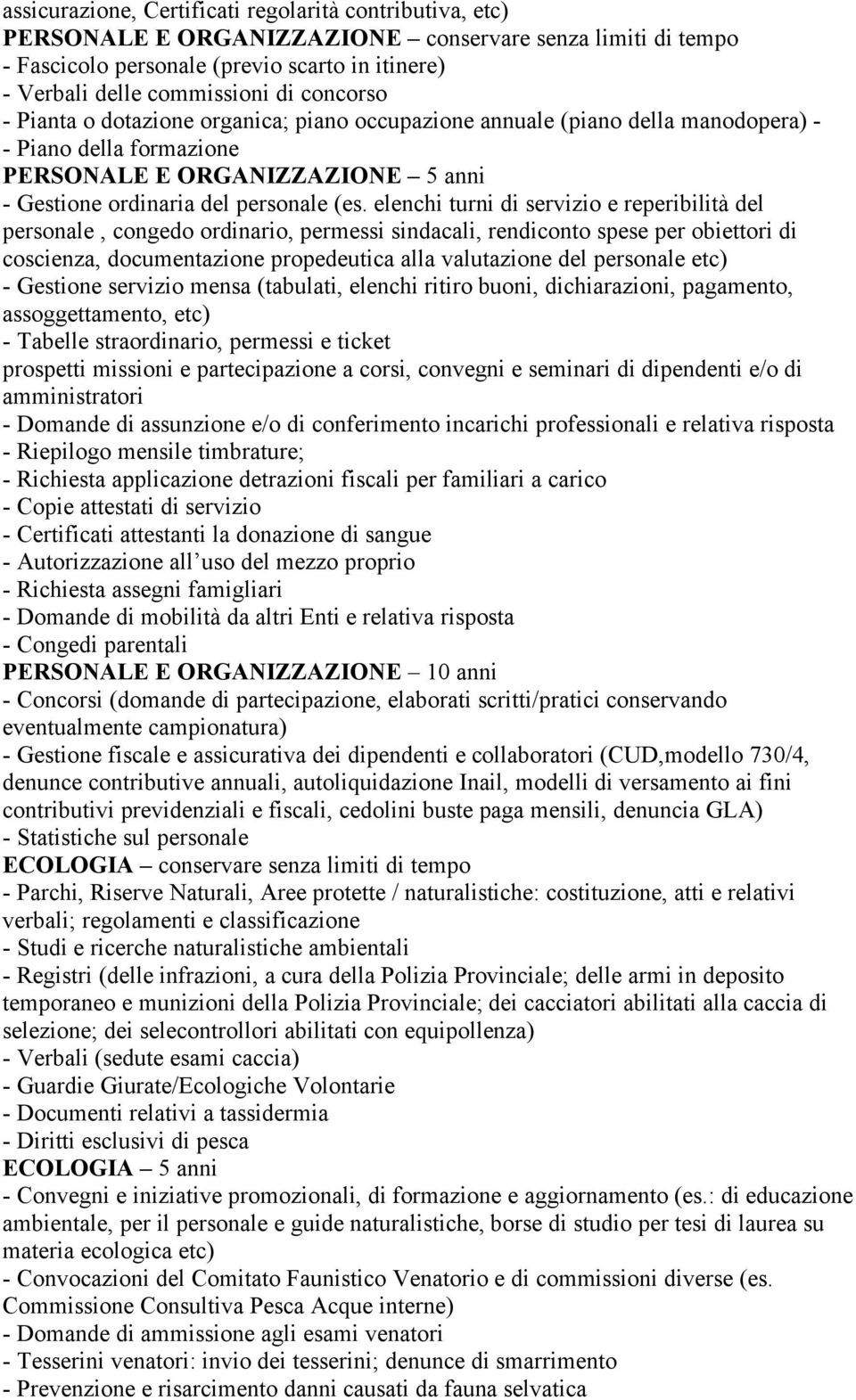 elenchi turni di servizio e reperibilità del personale, congedo ordinario, permessi sindacali, rendiconto spese per obiettori di coscienza, documentazione propedeutica alla valutazione del personale