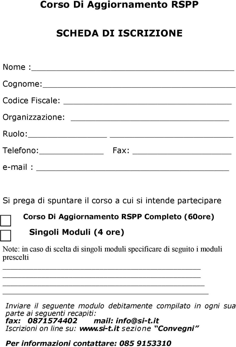 scelta di singoli moduli specificare di seguito i moduli prescelti Inviare il seguente modulo debitamente compilato in ogni sua parte ai