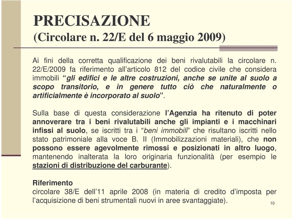 naturalmente o artificialmente è incorporato al suolo.