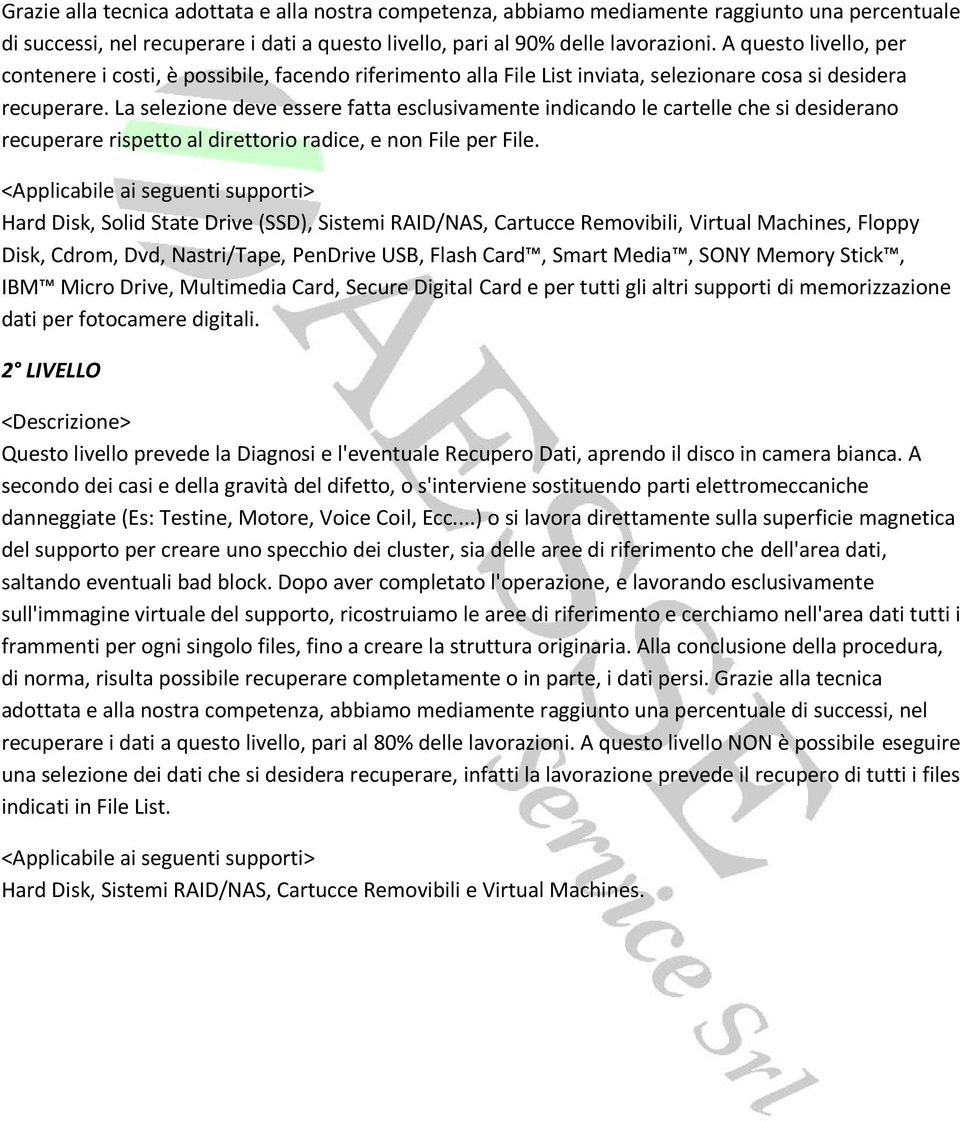 La selezione deve essere fatta esclusivamente indicando le cartelle che si desiderano recuperare rispetto al direttorio radice, e non File per File.