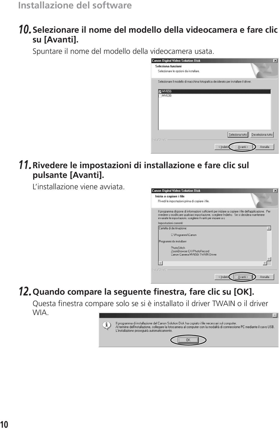 Spuntare il nome del modello della videocamera usata. 11.