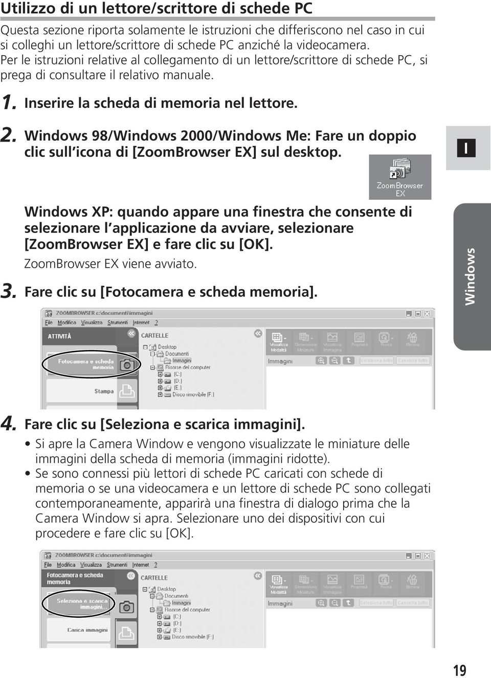 Windows 98/Windows 2000/Windows Me: Fare un doppio clic sull icona di [ZoomBrowser EX] sul desktop.