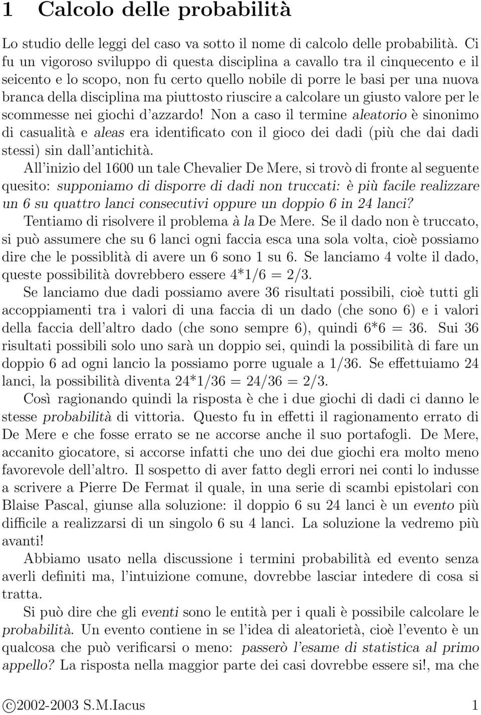 riuscire a calcolare un giusto valore per le scommesse nei giochi d azzardo!