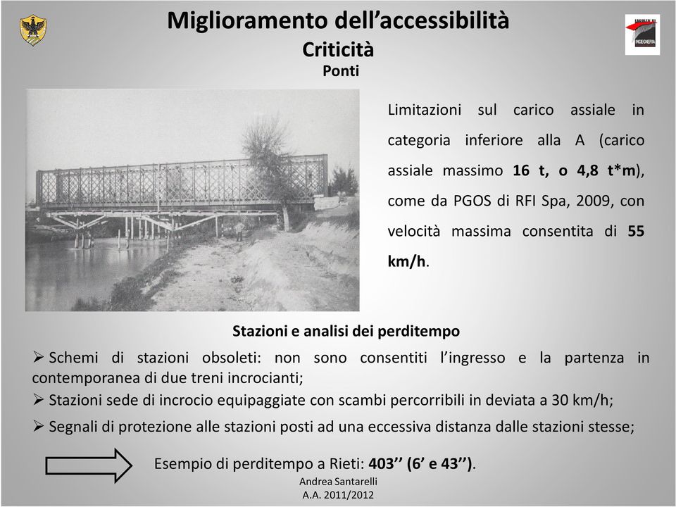 Stazioni e analisi dei perditempo Schemi di stazioni obsoleti: non sono consentiti l ingresso e la partenza in contemporanea di due treni