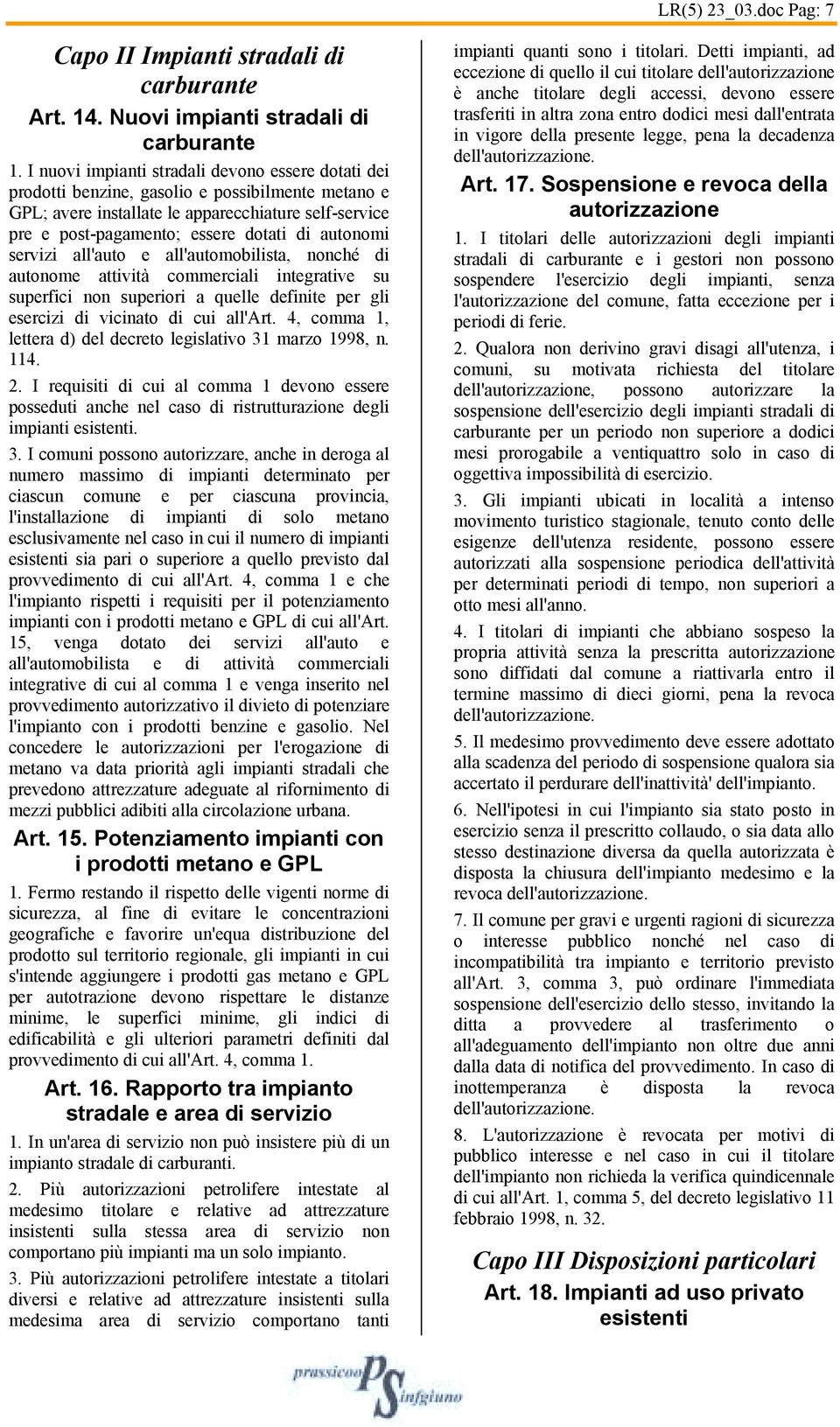 autonomi servizi all'auto e all'automobilista, nonché di autonome attività commerciali integrative su superfici non superiori a quelle definite per gli esercizi di vicinato di cui all'art.