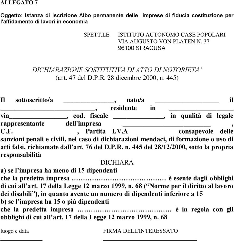 A consapevole delle sanzioni penali e civili, ne