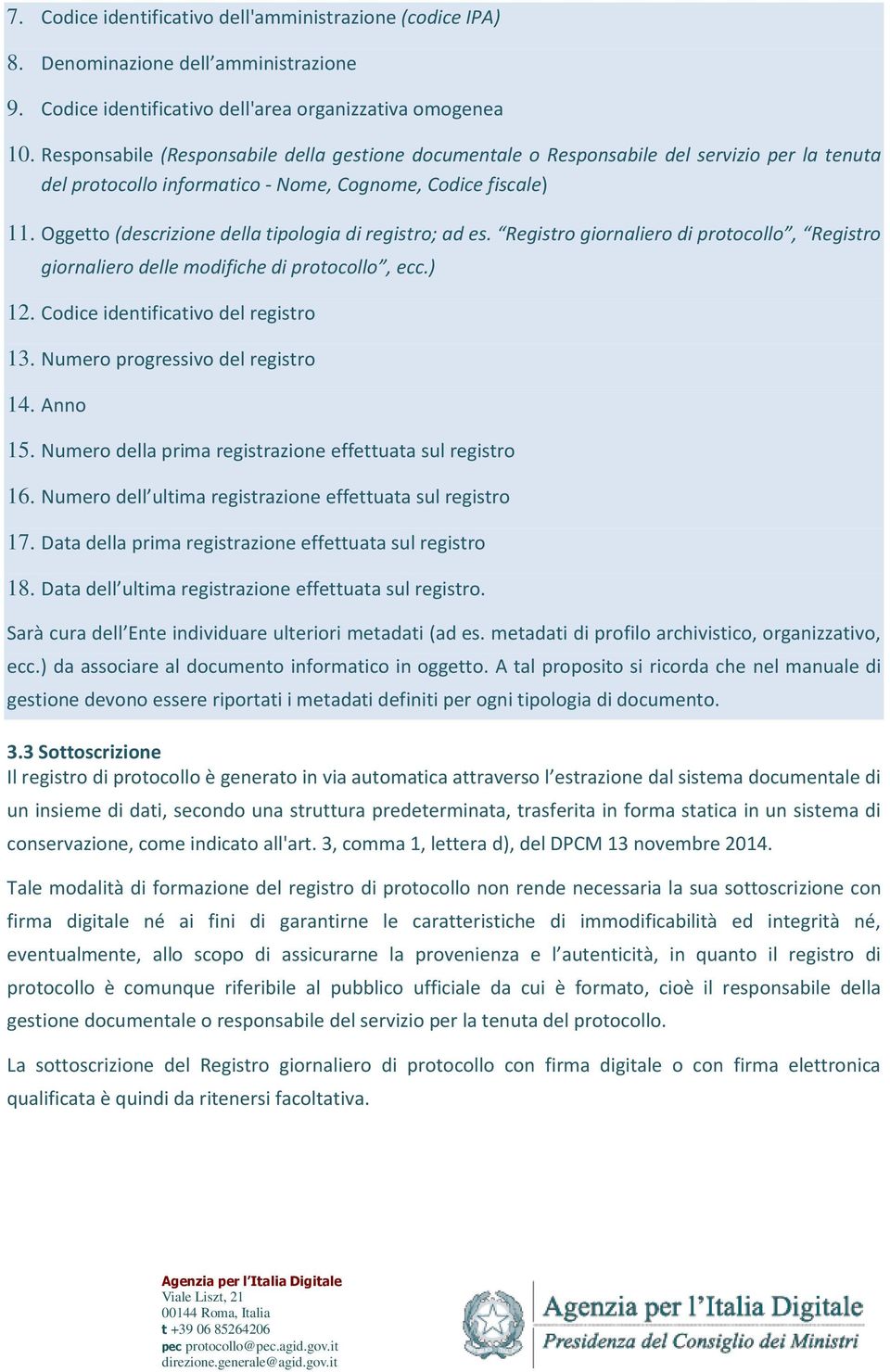 Oggetto (descrizione della tipologia di registro; ad es. Registro giornaliero di protocollo, Registro giornaliero delle modifiche di protocollo, ecc.) 12. Codice identificativo del registro 13.